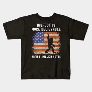 Bigfoot is More Believable Than 81 Million Votes Funny Kids T-Shirt